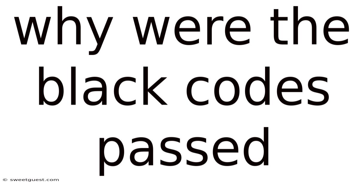 Why Were The Black Codes Passed